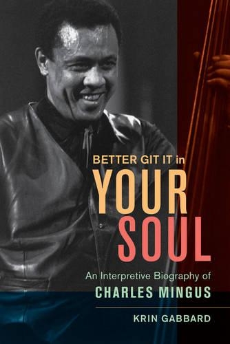 Бумажная книга «Better Git It in Your Soul: An Interpretive Biography of Charles Mingus», автор Крин Габбард - фото №1