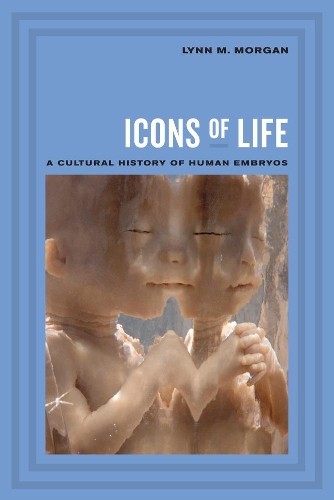 Бумажная книга «Icons of Life: A Cultural History of Human Embryos», автор Линн Морган - фото №1