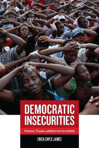Бумажная книга «Democratic Insecurities: Violence, Trauma, and Intervention in Haiti», автор Эрика Кэйпл Джеймс - фото №1