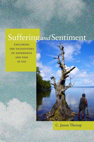 Паперова книга «Suffering and Sentiment: Exploring the Vicissitudes of Experience and Pain in Yap», автор Джейсон Троуп - фото №1