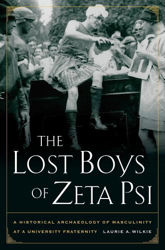 Бумажная книга «The Lost Boys of Zeta Psi: A Historical Archaeology of Masculinity at a University Fraternity», автор Лори А. Уилки - фото №1
