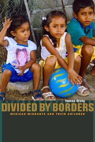 Паперова книга «Divided by Borders: Mexican Migrants and Their Children», автор Джоанна Дребі - фото №1