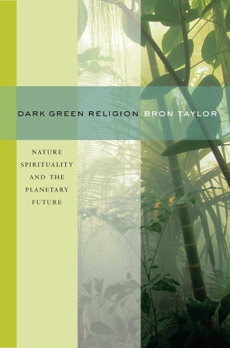 Бумажная книга «Dark Green Religion: Nature Spirituality and the Planetary Future», автор Брон Тейлор - фото №1