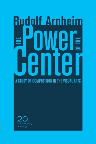 Бумажная книга «The Power of the Center: A Study of Composition in the Visual Arts, 20th Anniversary Edition», автор Рудольф Арнхейм - фото №1