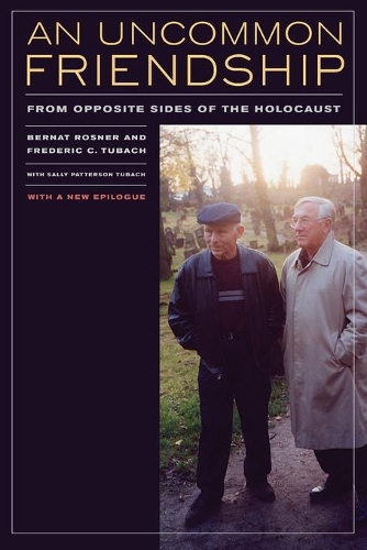 Бумажная книга «An Uncommon Friendship: From Opposite Sides of the Holocaust», авторов Бернат Рознер, Фредерик К. Тубах - фото №1