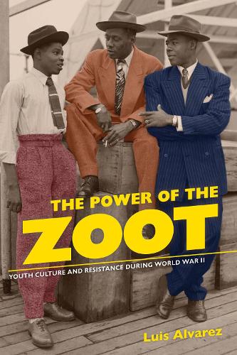 Бумажная книга «The Power of the Zoot: Youth Culture and Resistance during World War II», автор Луис Альварес - фото №1