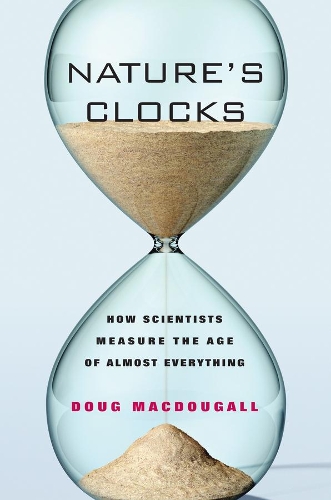 Бумажная книга «Nature’s Clocks: How Scientists Measure the Age of Almost Everything», автор Даг Макдугалл - фото №1