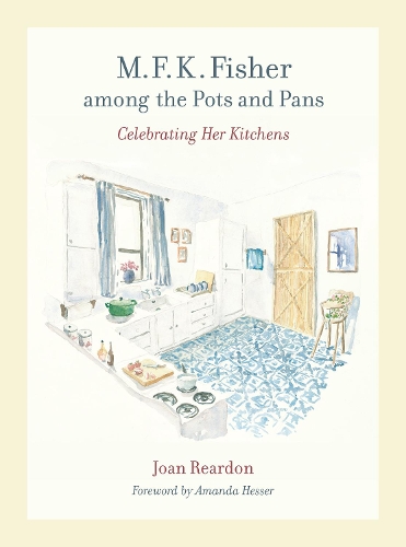 Бумажная книга «M. F. K. Fisher among the Pots and Pans: Celebrating Her Kitchens», автор Джоан Рирдон - фото №1