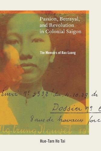 Паперова книга «Passion, Betrayal, and Revolution in Colonial Saigon: The Memoirs of Bao Luong», автор Хуе-Там Хо Тай - фото №1