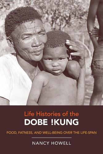 Бумажная книга «Life Histories of the Dobe !Kung: Food, Fatness, and Well-being over the Life-span», автор Нэнси Хауэлл - фото №1