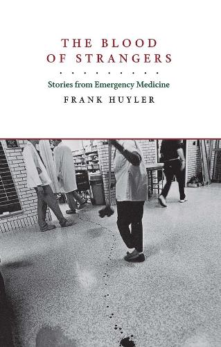 Бумажная книга «The Blood of Strangers: Stories from Emergency Medicine», автор Фрэнк Хюйлер - фото №1