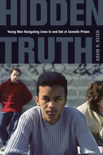 Бумажная книга «Hidden Truth: Young Men Navigating Lives In and Out of Juvenile Prison», автор Адам Райх - фото №1