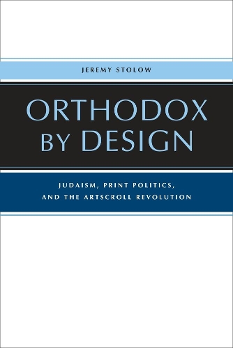 Бумажная книга «Orthodox by Design: Judaism, Print Politics, and the ArtScroll Revolution», автор Джереми Столоу - фото №1
