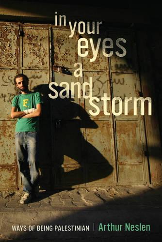 Бумажная книга «In Your Eyes a Sandstorm: Ways of Being Palestinian», автор Артур Неслен - фото №1