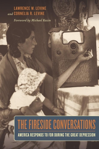 Паперова книга «The Fireside Conversations: America Responds to FDR during the Great Depression», авторів Корнелія Левін, Лоуренс Левін - фото №1