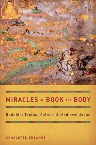 Бумажная книга «Miracles of Book and Body: Buddhist Textual Culture and Medieval Japan», автор Шарлотта Юбэнкс - фото №1