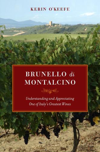 Бумажная книга «Brunello di Montalcino: Understanding and Appreciating One of Italy’s Greatest Wines», автор Керин О'Киф - фото №1