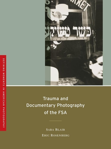 Паперова книга «Trauma and Documentary Photography of the FSA», авторів Ерік Розенберг, Сара Блер - фото №1