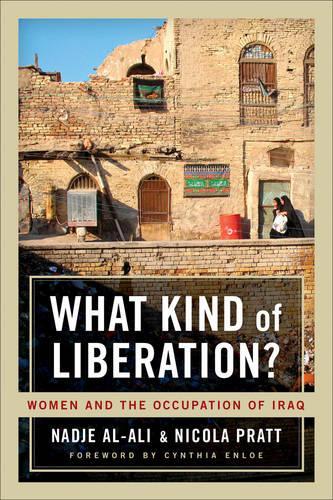 Бумажная книга «What Kind of Liberation?: Women and the Occupation of Iraq», авторов Надже Аль-Али, Никола Пратт - фото №1