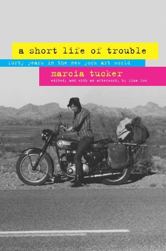 Бумажная книга «A Short Life of Trouble: Forty Years in the New York Art World», автор Марсия Такер - фото №1