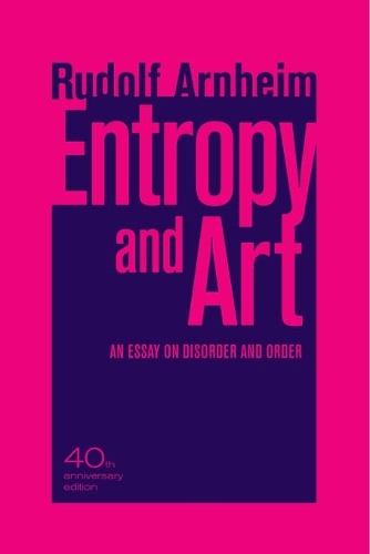 Паперова книга «Entropy and Art: An Essay on Disorder and Order», автор Рудольф Арнгайм - фото №1