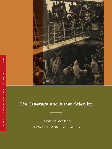 Паперова книга «The Steerage and Alfred Stieglitz», авторів Елізабет Енн Макколі, Джейсон Франциско - фото №1