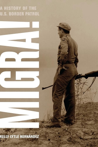 Бумажная книга «Migra!: A History of the U.S. Border Patrol», автор Келли Лайтл Эрнандес - фото №1