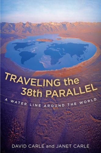Паперова книга «Traveling the 38th Parallel: A Water Line around the World», авторів Девід Карле, Джанет Карл - фото №1