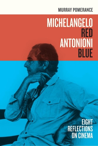 Паперова книга «Michelangelo Red Antonioni Blue: Eight Reflections on Cinema», автор Мюррей Померанс - фото №1