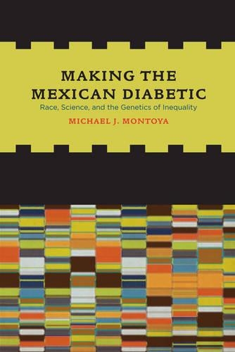 Бумажная книга «Making the Mexican Diabetic: Race, Science, and the Genetics of Inequality», автор Майкл Монтойя - фото №1