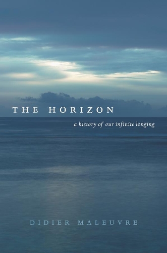 Паперова книга «The Horizon: A History of Our Infinite Longing», автор Дідьє Малевр - фото №1