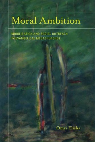 Паперова книга «Moral Ambition: Mobilization and Social Outreach in Evangelical Megachurches», автор Омрі Еліша - фото №1
