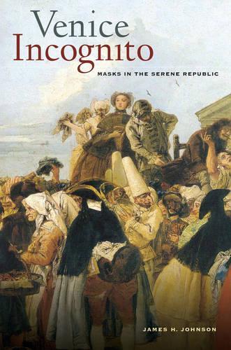 Бумажная книга «Venice Incognito: Masks in the Serene Republic», автор Джеймс Х. Джонсон - фото №1