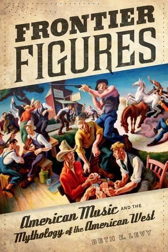 Бумажная книга «Frontier Figures: American Music and the Mythology of the American West», автор Бет Е. Леви - фото №1
