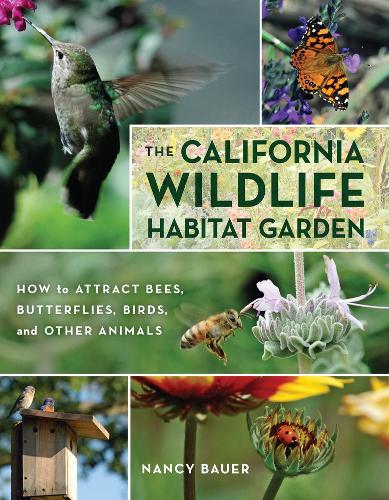 Паперова книга «The California Wildlife Habitat Garden: How to Attract Bees, Butterflies, Birds, and Other Animals», автор Ненсі Бауер - фото №1