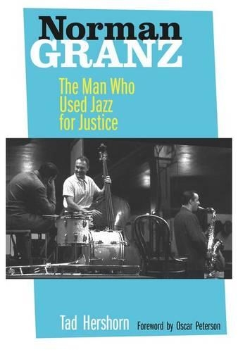 Паперова книга «Norman Granz: The Man Who Used Jazz for Justice», автор Тад Гершорн - фото №1
