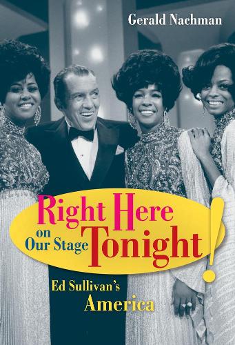 Паперова книга «Right Here on Our Stage Tonight!: Ed Sullivan's America», автор Джеральд Нахман - фото №1