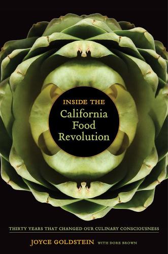 Бумажная книга «Inside the California Food Revolution: Thirty Years That Changed Our Culinary Consciousness», автор Джойс Голдштейн - фото №1