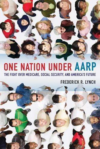 Бумажная книга «One Nation under AARP: The Fight over Medicare, Social Security, and America's Future», автор Фредерик Линч - фото №1