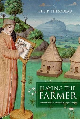Бумажная книга «Playing the Farmer: Representations of Rural Life in Vergil’s Georgics», автор Филип Тибодо - фото №1