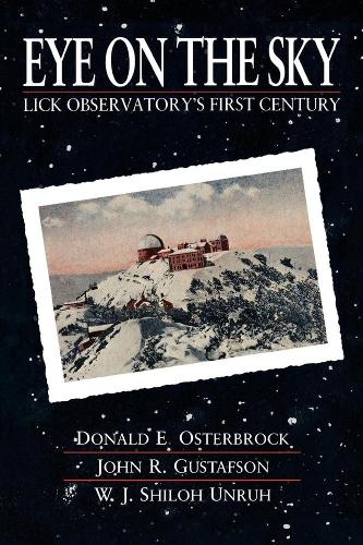 Паперова книга «Eye on the Sky: Lick Observatory's First Century», авторів Дональд Е. Остерброк, Джон Р. Густафсон, Шайло Унру - фото №1