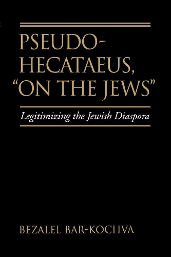 Паперова книга «Pseudo Hecataeus, On the Jews: Legitimizing the Jewish Diaspora», автор Бецалель Бар-Кохва - фото №1