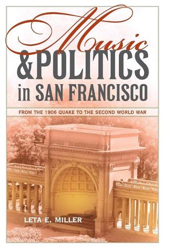 Бумажная книга «Music and Politics in San Francisco: From the 1906 Quake to the Second World War», автор Лета Э. Миллер - фото №1