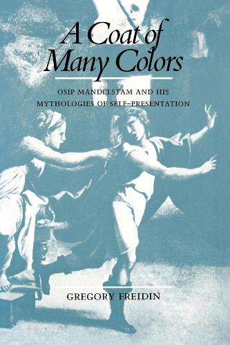Паперова книга «A Coat of Many Colors: Osip Mandelstam and His Mythologies of Self-Presentation», автор Грегорі Фрейдін - фото №1