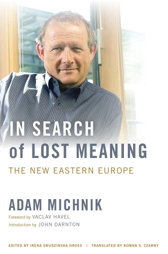 Паперова книга «In Search of Lost Meaning: The New Eastern Europe», автор Адам Міхнік - фото №1