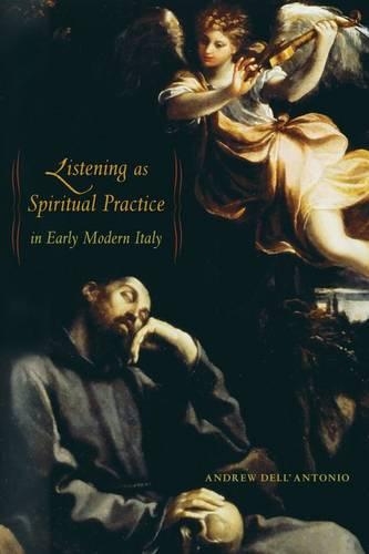 Паперова книга «Listening as Spiritual Practice in Early Modern Italy», автор Ендрю Дель'Антоніо - фото №1