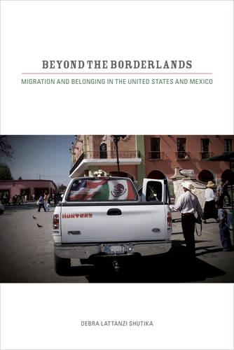Бумажная книга «Beyond the Borderlands: Migration and Belonging in the United States and Mexico», автор Дебра Латтанци Шутика - фото №1