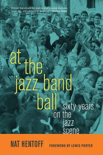 Бумажная книга «At the Jazz Band Ball: Sixty Years on the Jazz Scene», автор Нат Хентофф - фото №1