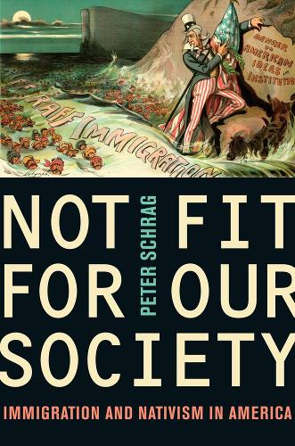 Бумажная книга «Not Fit for Our Society: Immigration and Nativism in America», автор Петер Шраг - фото №1