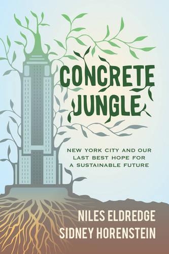 Паперова книга «Concrete Jungle: New York City and Our Last Best Hope for a Sustainable Future», автор Сідні Горенштейн - фото №1